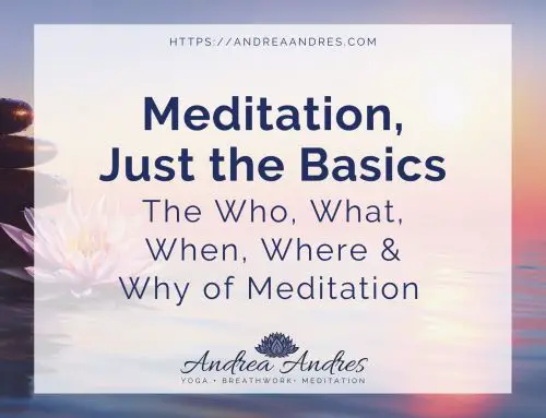 Meditation Basics: The Who, What, When, Where & Why of Meditation