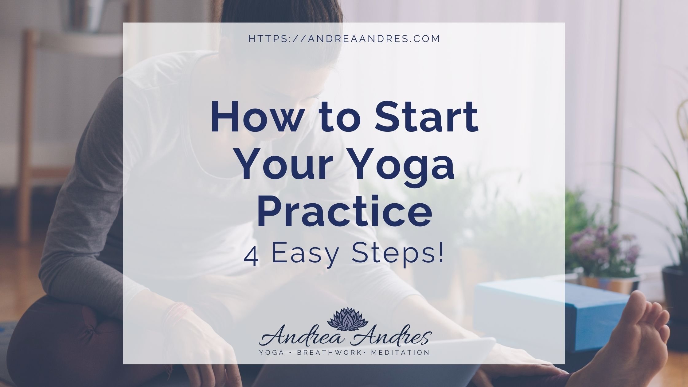 4 Easy Steps to Start Your Yoga Practice